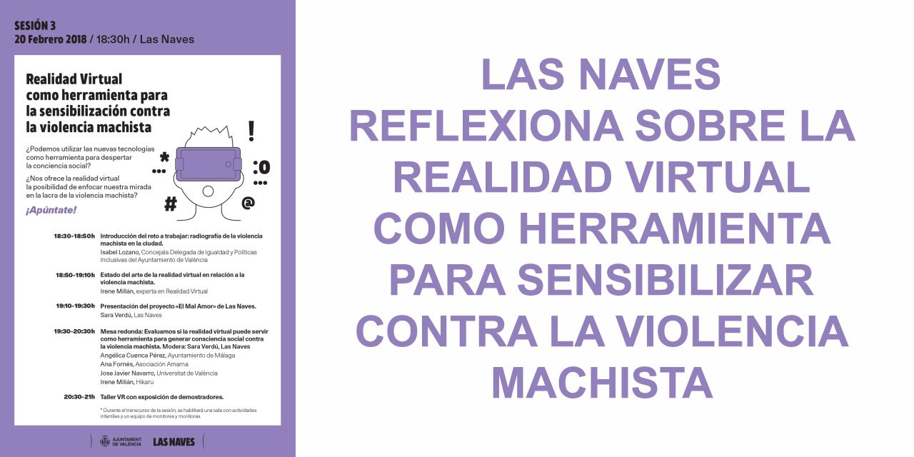  LAS NAVES REFLEXIONA SOBRE LA REALIDAD VIRTUAL COMO HERRAMIENTA PARA SENSIBILIZAR CONTRA LA VIOLENCIA MACHISTA